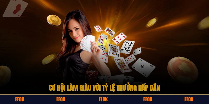 Cơ hội làm giàu với tỷ lệ thưởng hấp dẫn
