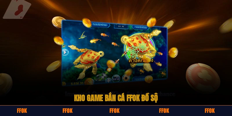 Kho game bắn cá FFOK đồ sộ