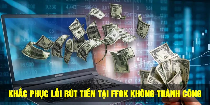 Hoàn thành đủ vòng cược trước khi rút tiền tại FFOK